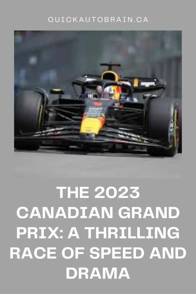 The 2023 Canadian Grand Prix: A Thrilling Race of Speed and Drama