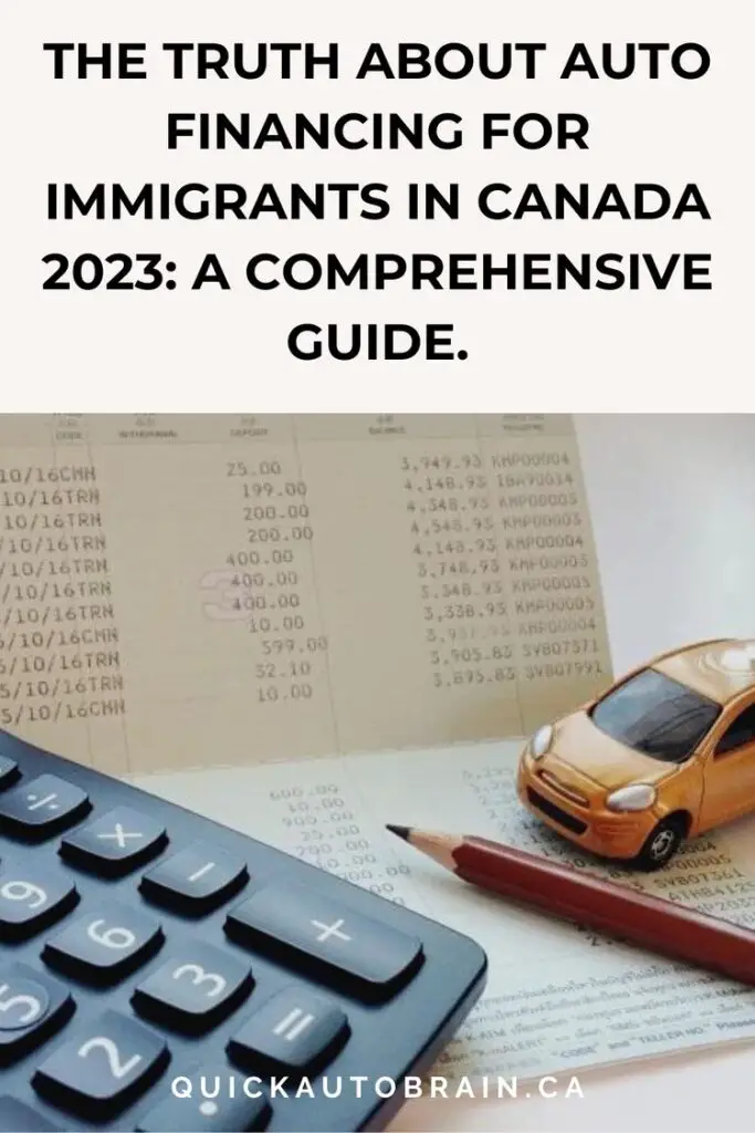 The Truth About Auto Financing for Immigrants in Canada 2023: A Comprehensive Guide.