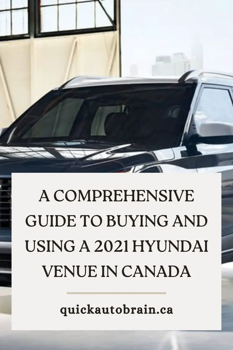 A Comprehensive Guide to Buying and Using a 2021 Hyundai Venue in Canada